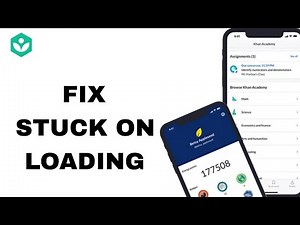 How To Fix And Solve Stuck On Loading On Khan Academy App | Easy Fix