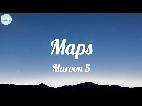 Maroon 5 - Maps (Lyrics) ~ The map that leads to you
