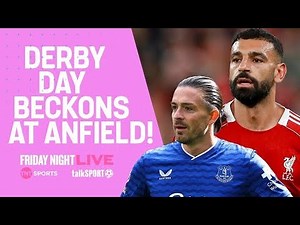LIVERPOOL VS EVERTON PREVIEW! - TNT SPORTS x TALKSPORT - FRIDAY NIGHT LIVE 🎙️