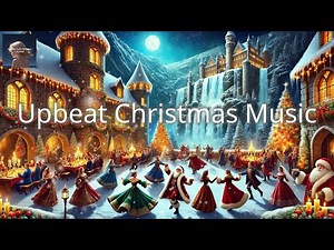 Upbeat Christmas Music 2024 | Festive Holiday Beats to Celebrate & Dance