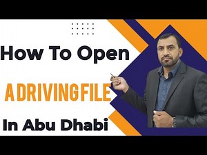How To Open A Driving File for beginners in Abu Dhabi.