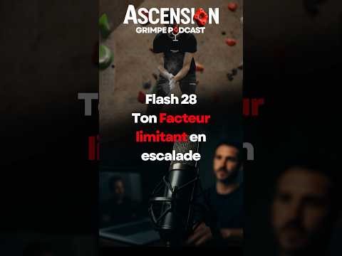 Ton facteur limitant en escalade Podcast Flash Ep.28