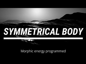 Symmetrical body(morphic energy programmed)