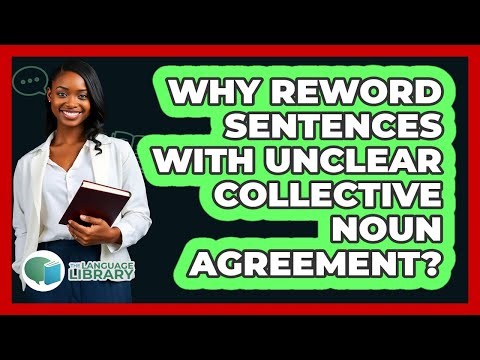 Why Reword Sentences With Unclear Collective Noun Agreement?