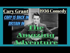 The Amazing Adventure 1936 HD (Comedy/Drama) Cary Grant, Mary Brian