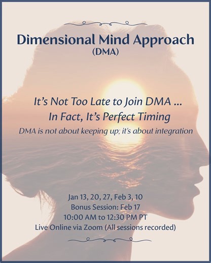 ✨ It’s Not Too Late to Join DMA … In Fact, It’s Perfect Timing ✨ Though NLP Marin’s Dimensional Mind Approach (DMA) Class has recently started, it's not too late to enroll. In fact, we would suggest this is an ideal time to join. Why? Because the first class has laid the foundation, and it’s fully recorded. You can watch it at your convenience, and step into the next class feeling oriented and grounded rather than rushed. DMA is not about keeping up; it’s about integration. Joining now gives you