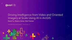 Driving Intelligence from Video and Oriented Imagery at Scale using AI with ArcGIS