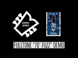 FULLTONE "70' FUZZ" DEMO //// EVERYDAY GUITARIST