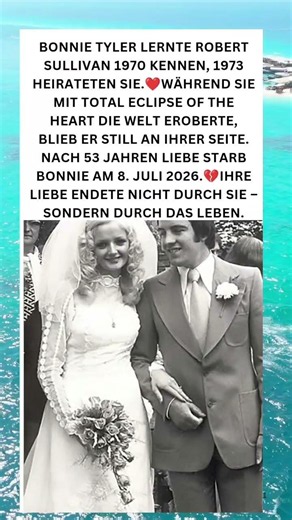 💔53 Jahre Liebe – Bonnie Tyler & Robert Sullivan ❤️