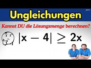 Rätsel und Übung: Ungleichung mit Beträgen lösen – Lösungsmenge bestimmen - Fallunterscheidung