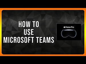 How to use Microsoft Teams on Apple Vision Pro