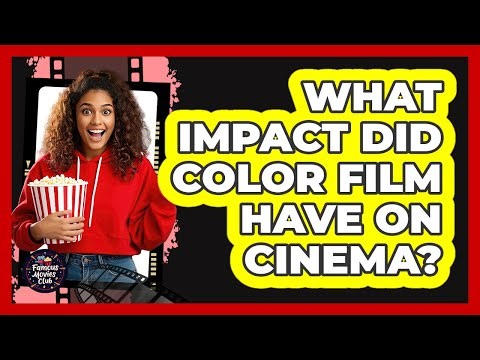 What Impact Did Color Film Have on Cinema?