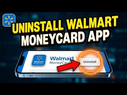 How to uninstall Walmart MoneyCard app from your device - Complete Guide