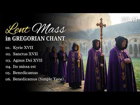 Lent Mass in Gregorian Chant | Missa XVII for the Sundays of Lent | Catholic Prayer Music