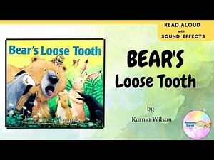 Read Aloud w/Sound EFX : " BEAR'S LOOSE TOOTH" - By Karma Wilson || #kidsbooks #readaloudtokids