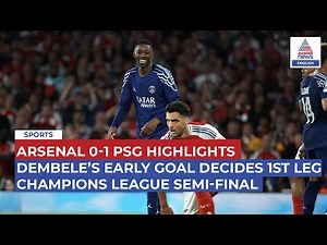 Arsenal 0-1 PSG Highlights | Dembele Scores Winner in Champions League 2024-25 Semi-Final 1st Leg