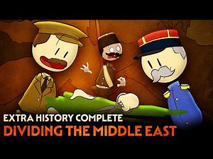 Dividing the Middle East | Extra History Complete | Middle Eastern History
