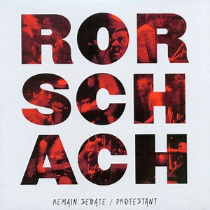 Rorschach - Remain Sedate /  Protestant