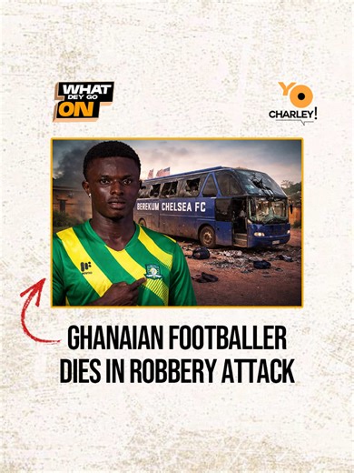 Sad news has hit Ghana football as Dominic Frimpong of Berekum Chelsea F.C. has reportedly lost his life in an armed robbery attack. The tragic incident has left fans, teammates, and the entire football community in shock and mourning. LIKE & COMMENT for more updates on Ghana football and breaking news. #dominicfrimpong #berekumchelsea #ghanapremierleague #football #yocharley