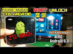 Cara root unlock STB Android ZTE B860H V1 /V2