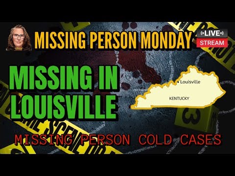 #LIVE: #MISSING Person Cases From Louisville, Kentucky