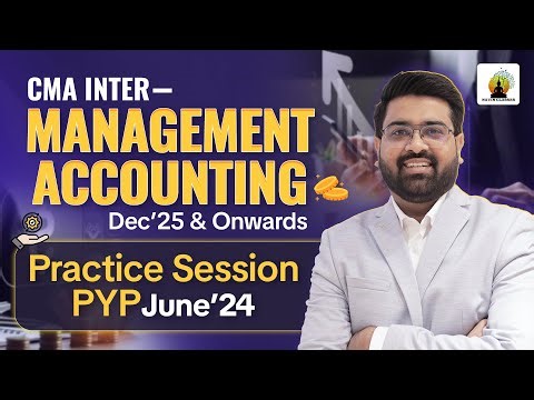 Management Accounting Practice Session - Revise, Practice, Excel | Solution to PYP June'24