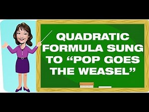 Teaching Strategies: Quadratic Formula Sung to Pop Goes the Weasel