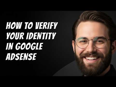 How to Verify Your Identity in Google AdSense