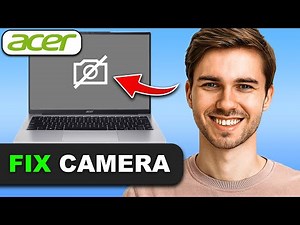 How to Fix Acer Laptop Camera Not Working on Windows 10 or 11