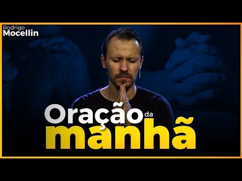 ORAÇÃO DA MANHÃ | Pastor Rodrigo Mocellin