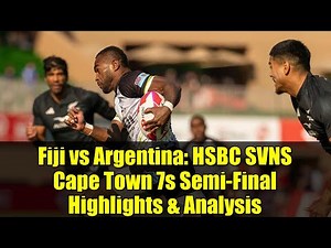 Fiji vs Argentina: HSBC SVNS Cape Town 7s Semi-Final Highlights & Analysis | Rugby Sevens