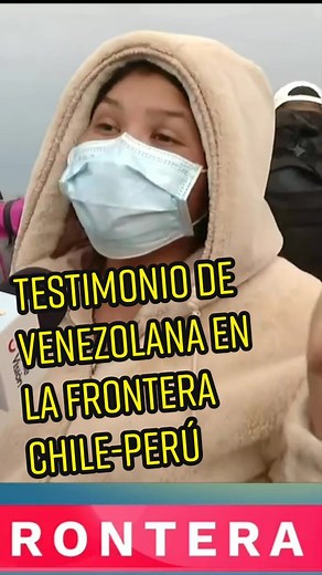 Una venezolana en la frontera Chile-Perú reveló sus motivos para abandonar nuestro país #CHV #ContigoCHV