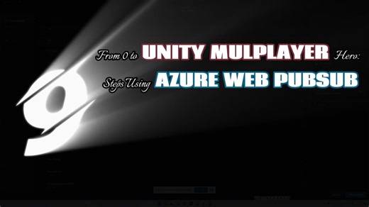From 0 to Unity Multiplayer Hero: 9 Steps Using Azure Web PubSub