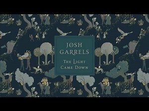 Josh Garrels "The Light Came Down" - Album Teaser