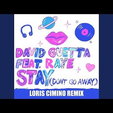 Stay (Don't Go Away) (feat. Raye) (Loris Cimino Remix)