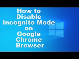 How to Disable Incognito Mode on Google Chrome Browser