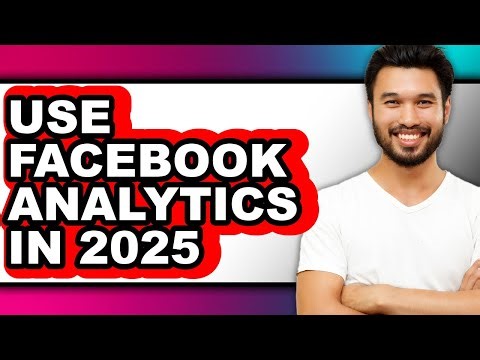 How to Use Facebook Analytics in 2025 - Easy Guide