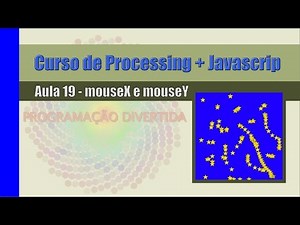 Processing + Javascript - Aula 19 - mouseX e mouseY