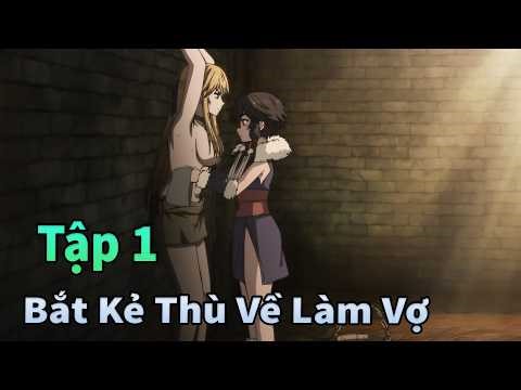 ANIME THÁNG 4 | Người Man Rợ Bắt Kẻ Thù Về Làm Vợ Tập 1 | Mèo Gầy Review