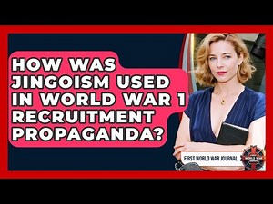 How Was Jingoism Used In World War 1 Recruitment Propaganda? - First World War Journal