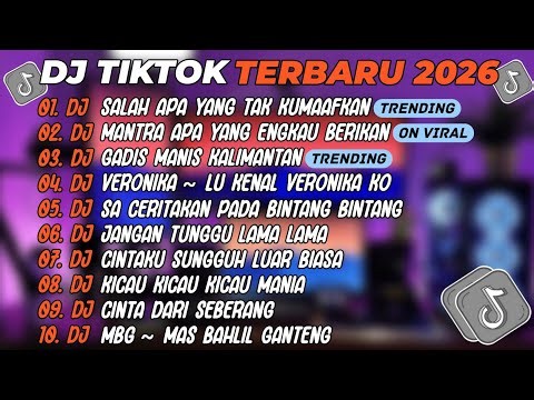 DJ TIKTOK TERBARU 2026🎵DJ SALAH APA YANG TAK KUMAAFKAN🎵DJ GADIS MANIS KALIMANTAN🎵FULL ALBUM