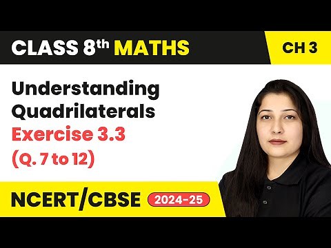 Understanding Quadrilaterals - Exercise 3.3 (Q. 7 to 12) | Class 8 Maths Chapter 3 | CBSE 2024-25