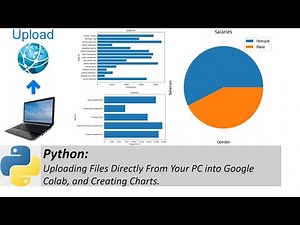 Python: Uploading Files Directly From Your PC into Google Colab, and Creating Charts.