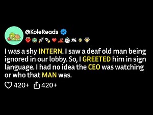 I was a shy intern. I saw a deaf old man being ignored in our lobby. So, I greeted him in sign...