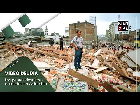 Los desastres naturales que han marcado la historia de Colombia