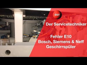 Fehler E10 Bosch, Siemens, Neff, Constructa Geschirrspüler