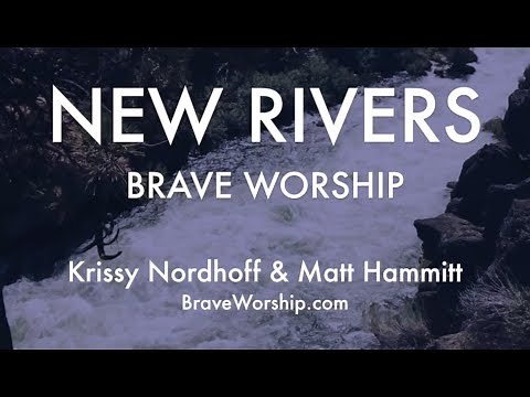 NEW RIVERS - Brave Worship featuring Krissy Nordhoff and Matt Hammitt