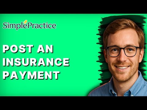 How to Post an Insurance Payment in SimplePractice [2025 Guide]
