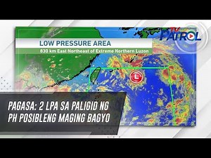 PAGASA: 2 LPA sa paligid ng PH posibleng maging bagyo | TV Patrol