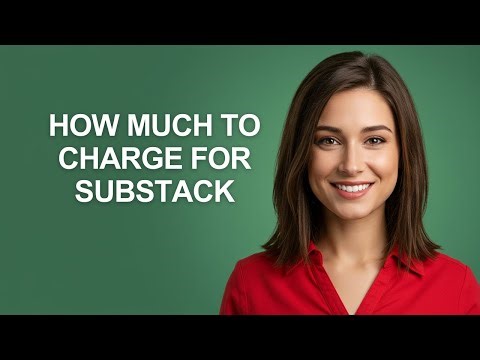How Much to Charge for Substack - AshleyHowTo